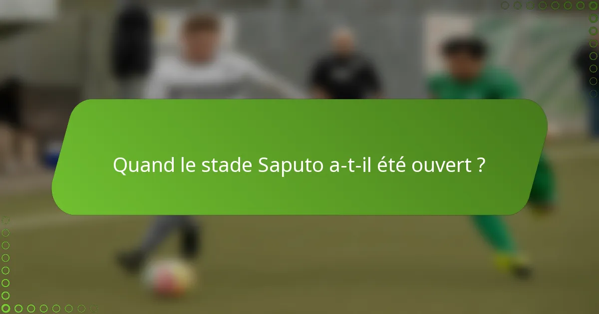 Quand le stade Saputo a-t-il été ouvert ?